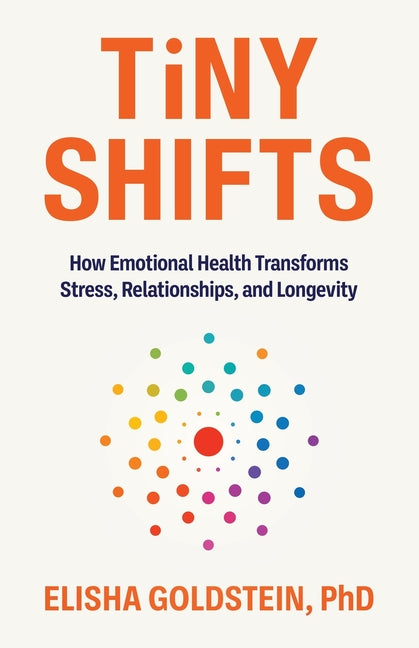 Book cover for Tiny Shifts: How Emotional Health Transforms Stress, Relationships, and Longevity