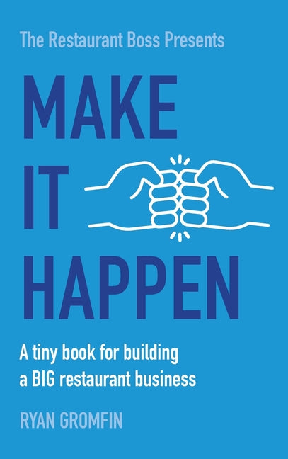 Book cover for Make It Happen: A tiny book for building a BIG restaurant business