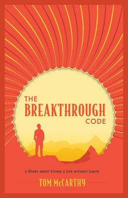 Book cover for The Breakthrough Code: A Story About Living A Life Without Limits