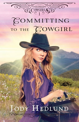 Book cover for Committing to the Cowgirl: A Sweet Historical Romance