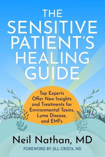 Book cover for Sensitive Patient's Healing Guide: Top Experts Offer New Insights and Treatments for Environmental Toxins, Lyme Disease, and Emfs