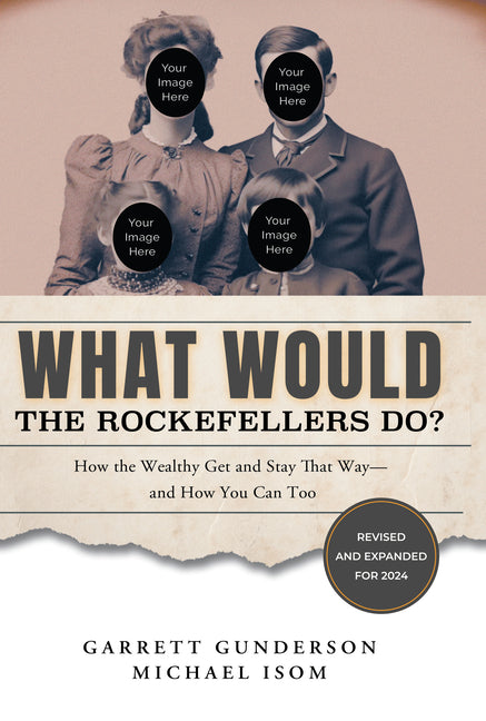 Book cover for What Would the Rockefellers Do?: How the Wealthy Get and Stay That Way-And How You Can Too