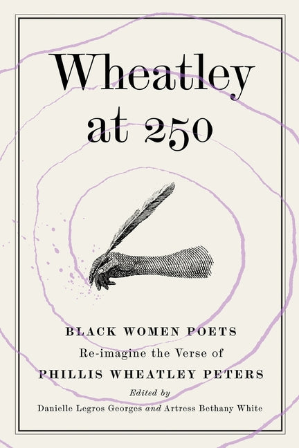Book cover for Wheatley at 250: Black Women Poets Re-imagine the Verse of Phillis Wheatley Peters