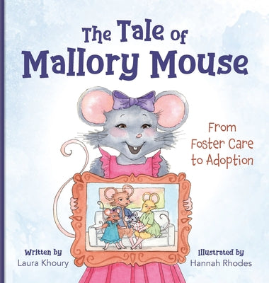 Book cover for The Tale of Mallory Mouse: From Foster Care to Adoption