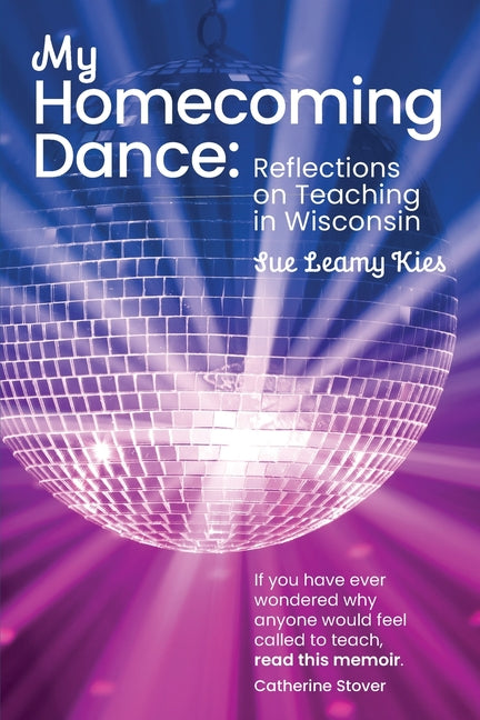Book cover for My Homecoming Dance: Reflections on Teaching in Wisconsin