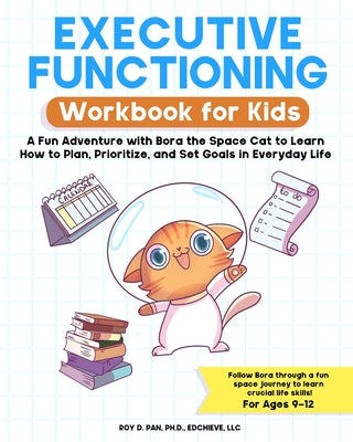 Book cover for Executive Functioning Workbook for Kids: A Fun Adventure with Bora the Space Cat to Learn How to Plan, Prioritize, and Set Goals in Everyday Life