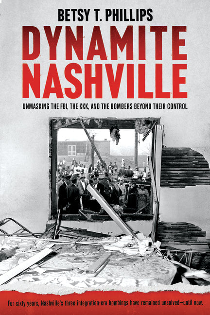 Book cover for Dynamite Nashville: The Fbi, the Kkk, and the Bombers Beyond Their Control