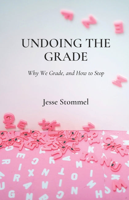 Book cover for Undoing the Grade: Why We Grade, and How to Stop