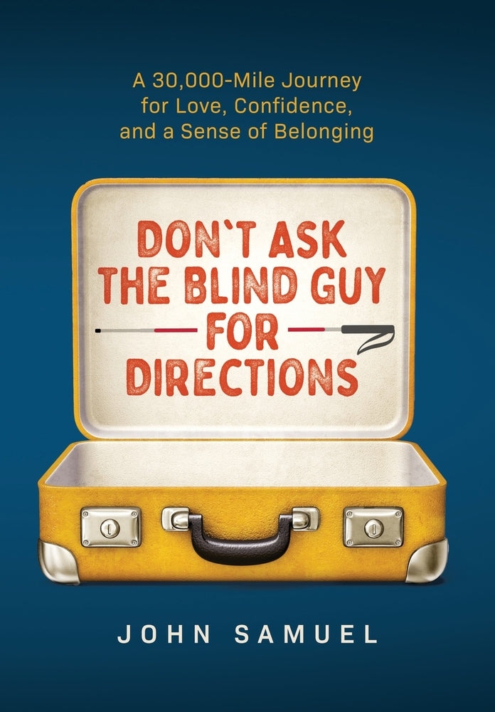 Book cover for Don't Ask the Blind Guy for Directions: A 30,000-Mile Journey for Love, Confidence and a Sense of Belonging