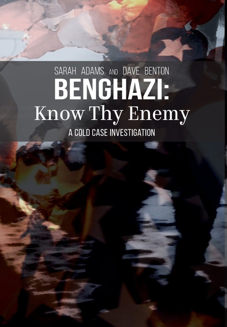 Book cover for Benghazi: Know Thy Enemy