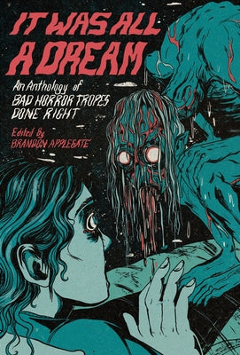 Book cover for It Was All A Dream: An Anthology Of Bad Horror Tropes Done Right