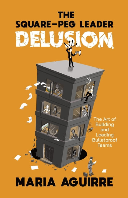 Book cover for Square-Peg Leader Delusion: The Art of Building and Leading Bulletproof Teams