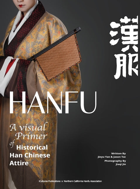 Book cover for HANFU - A Visual Primer of Historical Han Chinese Attire