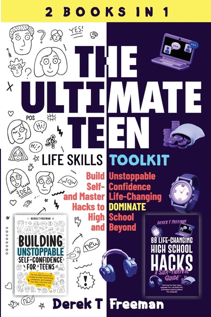 Book cover for Ultimate Teen (Life Skills Toolkit): Build Unstoppable Self-Confidence and Master Life-Changing Hacks to DOMINATE High School and Beyond