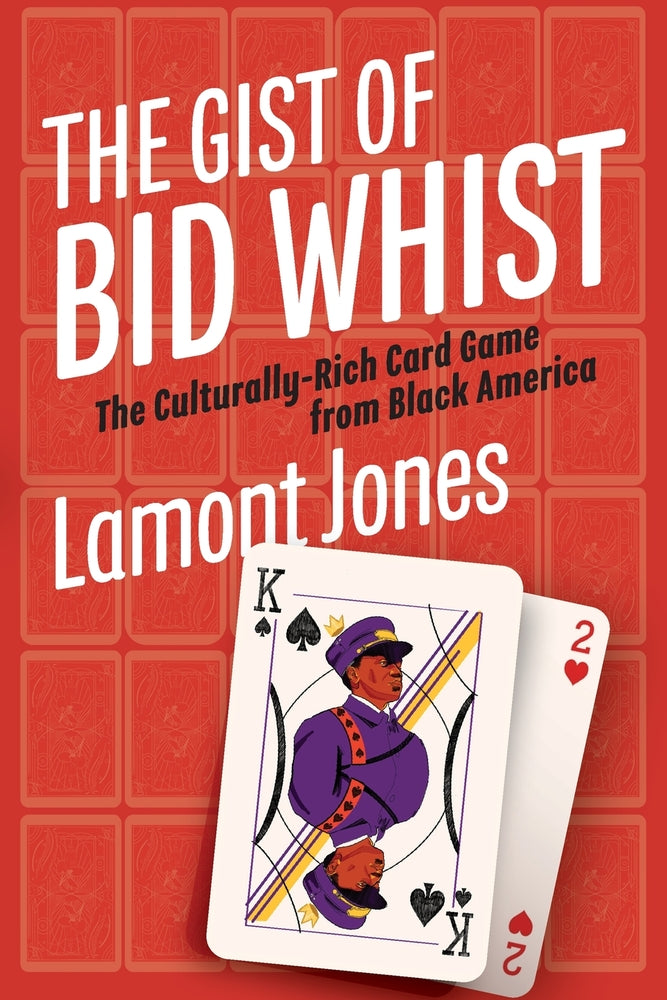 Book cover for The Gist of Bid Whist: The Culturally-Rich Card Game from Black America
