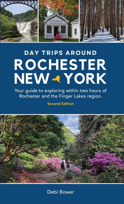 Book cover for Day Trips Around Rochester, New York: Your guide to exploring within two hours of Rochester and the Finger Lakes region.