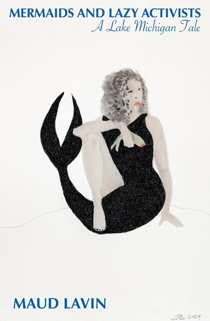 Book cover for Mermaids and Lazy Activists: A Lake Michigan Tale