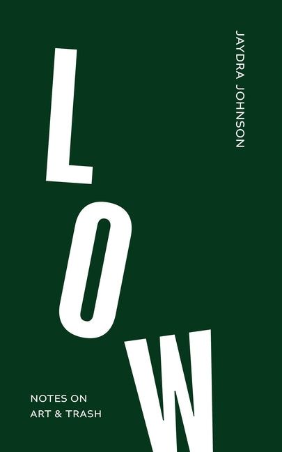 Book cover for Low: Notes on Art & Trash