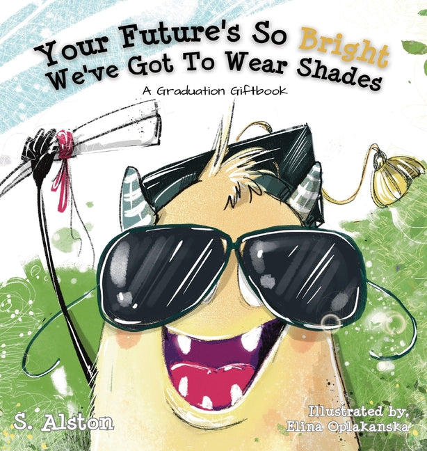 Book cover for Your Future's So Bright We've Got To Wear Shades: A Graduation Gift Book