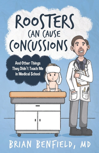 Book cover for Roosters Can Cause Concussions: And Other Things They Didn't Teach Me In Medical School