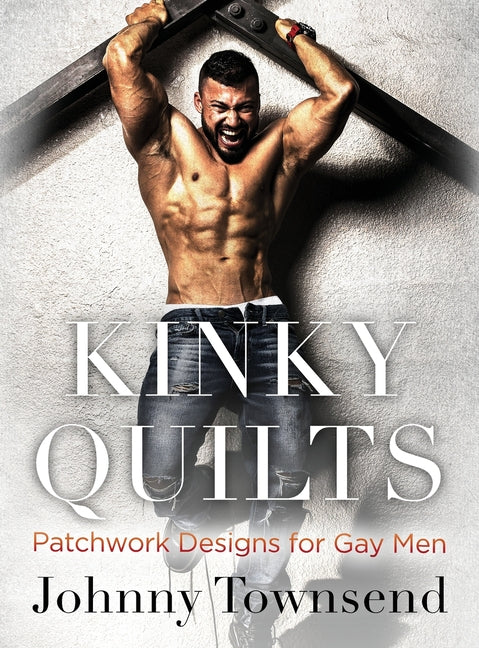 Book cover for Kinky Quilts: Patchwork Designs for Gay Men