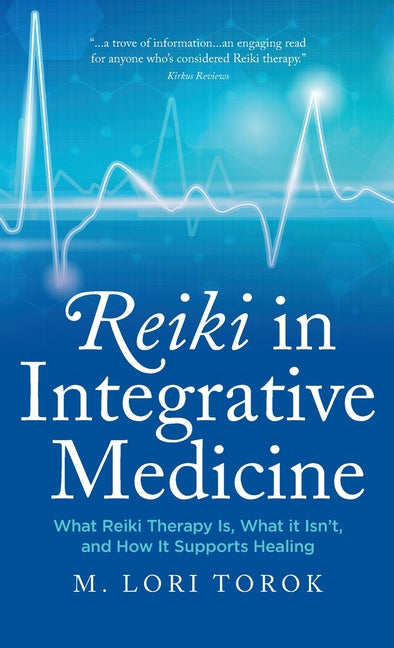 Book cover for Reiki in Integrative Medicine: What Reiki Therapy Is, What It Isn't, and How It Supports Healing