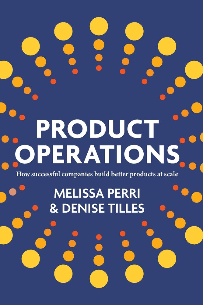 Book cover for Product Operations: How successful companies build better products at scale