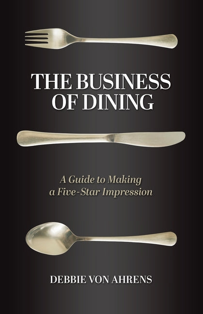Book cover for Business of Dining: A Guide to Making a Five-Star Impression