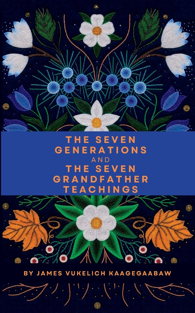 Book cover for The Seven Generations and The Seven Grandfather Teachings