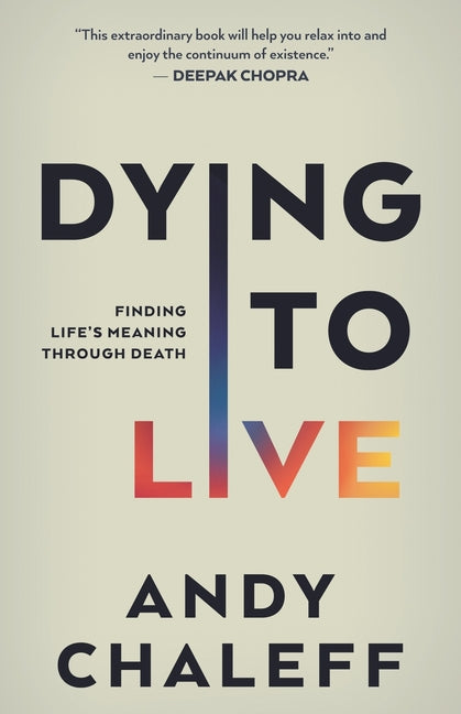 Book cover for Dying to Live: Finding Life's Meaning Through Death