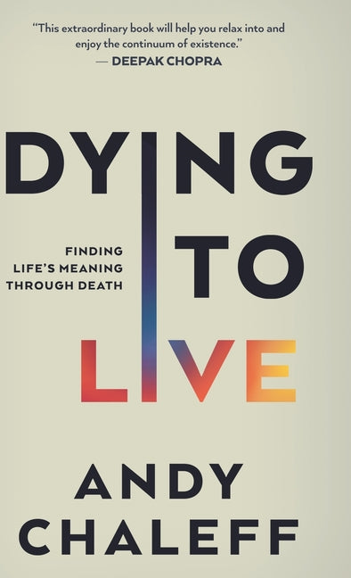 Book cover for Dying to Live: Finding Life's Meaning Through Death