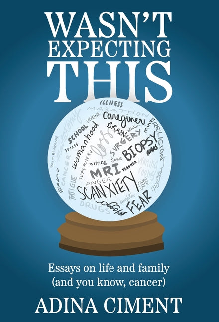 Book cover for Wasn't Expecting This: Essays on life and family (and you know, cancer)