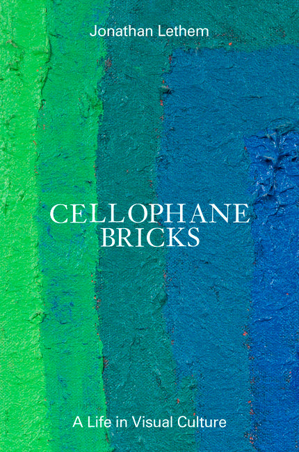 Book cover for Cellophane Bricks: A Life in Visual Culture
