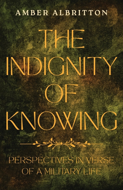 Book cover for Indignity of Knowing: Perspectives in Verse of a Military Life
