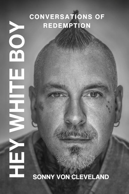 Book cover for Hey White Boy, Conversations of Redemption