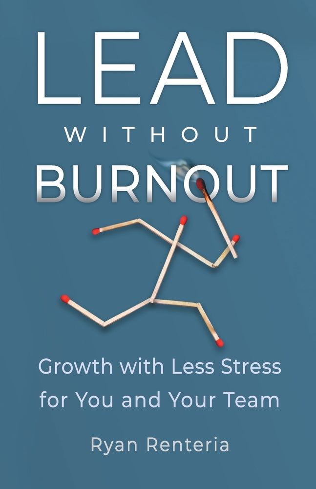 Book cover for Lead without Burnout: Growth with Less Stress for You and Your Team