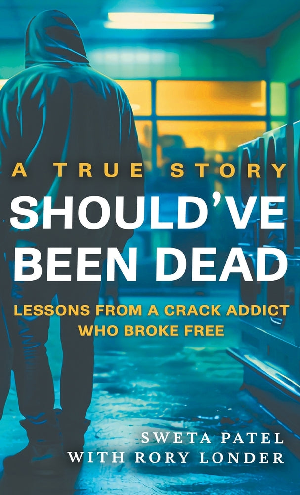 Book cover for Should've Been Dead: Lessons from a Crack Addict Who Broke Free