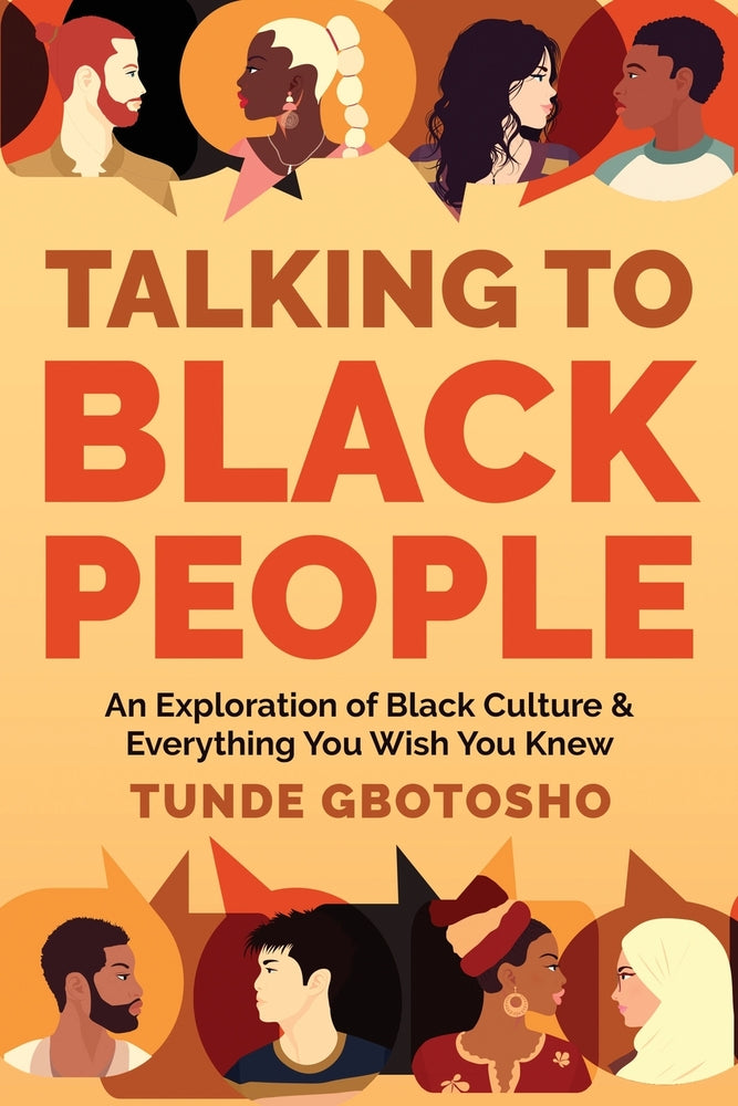 Book cover for Talking To Black People: An Exploration of Black Culture & Everything You Wish You Knew