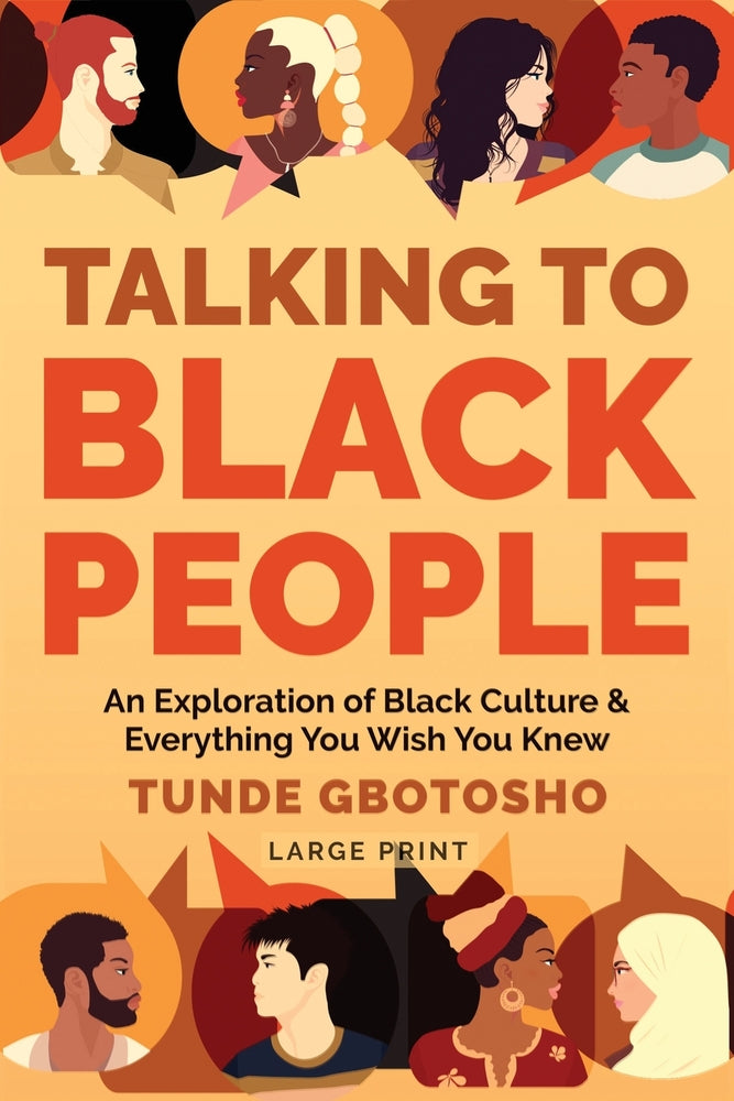 Book cover for Talking To Black People: An Exploration of Black Culture & Everything You Wish You Knew
