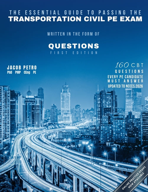 Book cover for Essential Guide to Passing The Transportation Civil PE Exam Written in the form of Questions: 160 CBT Questions Every PE Candidate Must Answer