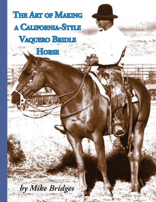 Book cover for Art of Making a California-Style Vaquero Bridle Horse: Second Edition, Softcover