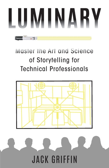 Book cover for Luminary: Master the Art and Science of Storytelling for Technical Professionals