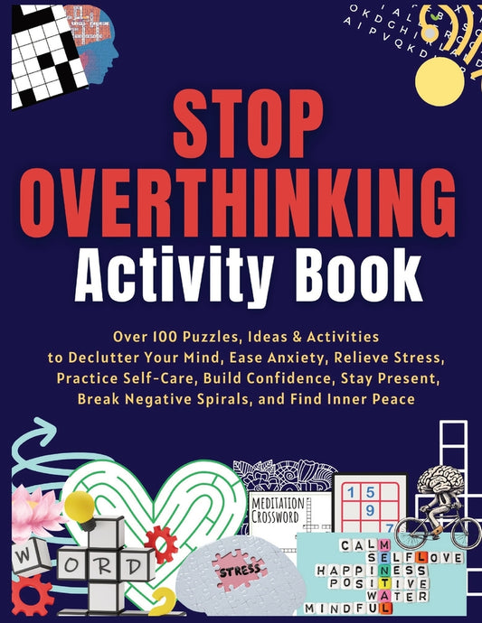 Book cover for Stop Overthinking Activity Book: Over 100 Puzzles, Ideas & Activities to Declutter Your Mind, Ease Anxiety, Relieve Stress, Practice Self-Care, Build