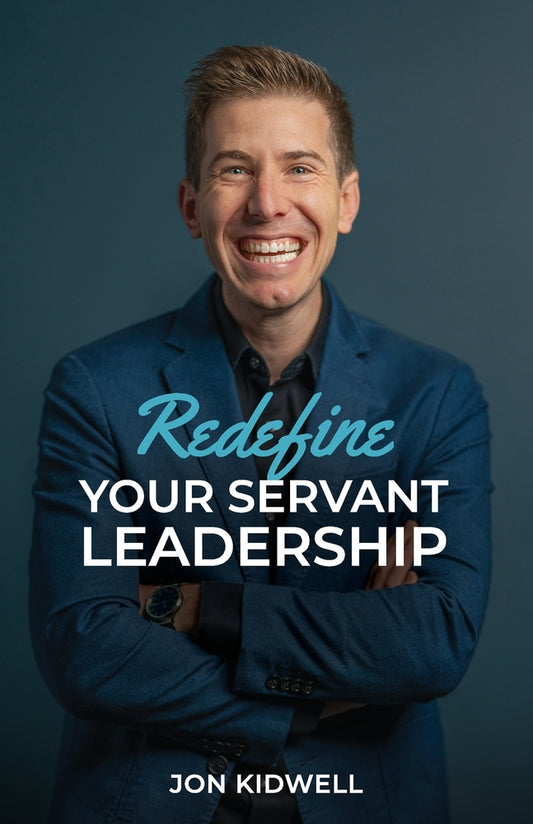 Book cover for Redefine Your Servant Leadership: Amplify Your Integrity, Influence, and Impact