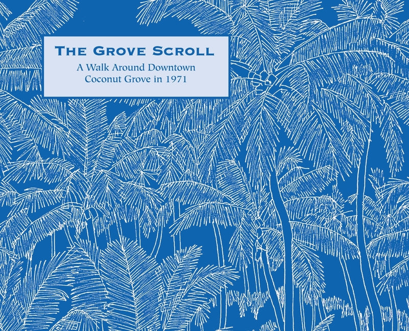 Book cover for Grove Scroll - A Walk Around Downtown Coconut Grove in 1971