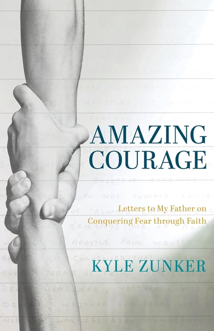 Book cover for Amazing Courage: Letters to My Father on Conquering Fear through Faith