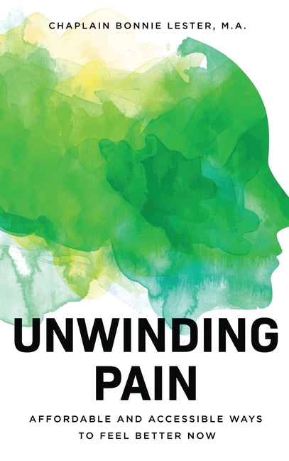 Book cover for Unwinding Pain: Affordable and Accessible Ways to Feel Better Now