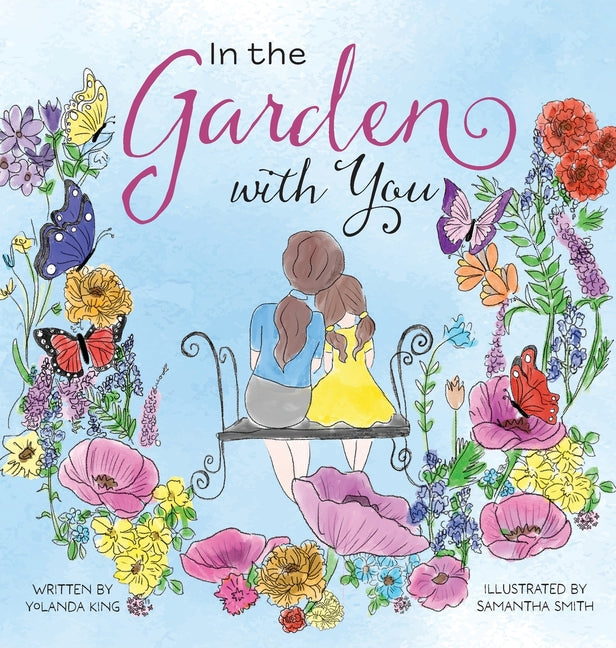 Book cover for In the Garden with You: This is a heartwarming story of love, the special bond between a mother and daughter, and the ever-changing seasons of