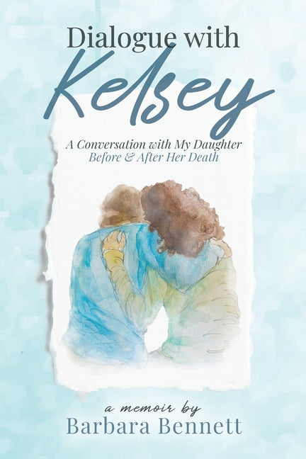 Book cover for Dialogue with Kelsey: Before and After My Daughter's Death