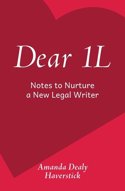 Book cover for Dear 1L: Notes to Nurture a New Legal Writer
